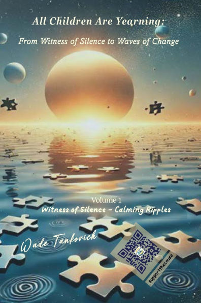 All Children Are Yearning: From Witness of Silence to Waves of Change: Volume 1 Witness of Silence - Calming Ripples