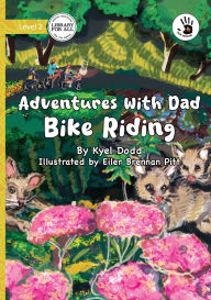 Title: Adventures with Dad: Bike Riding - Our Yarning, Author: Kyel Dodd