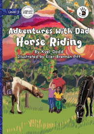 Title: Adventures with Dad: Horse Riding - Our Yarning, Author: Kyel Dodd