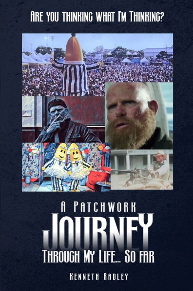 Are You Thinking What I'm Thinking? A Patchwork Journey Through My Life... So Far