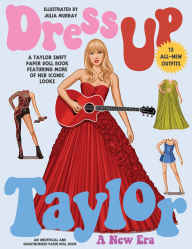 Title: Dress Up Taylor: A New Era: A Taylor Swift paper doll book featuring more of her iconic looks, Author: Julia Murray