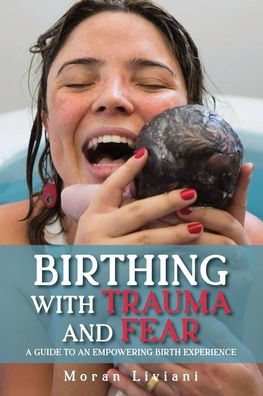 Birthing with Trauma and Fear