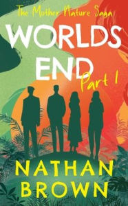Title: Worlds End: Part 1, Author: Nathan  Brown