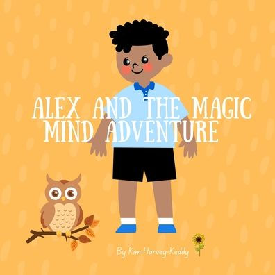 Alex and the Magic Mind Adventure: Helping Kids with ADHD Build Confidence, Focus, and Coping Skills