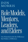Role Models, Mentors. Leaders, and Elders: Our Potential to Be the Difference that Makes a Difference