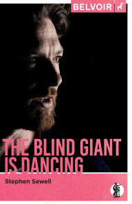 Title: The Blind Giant Is Dancing, Author: Stephen Sewell