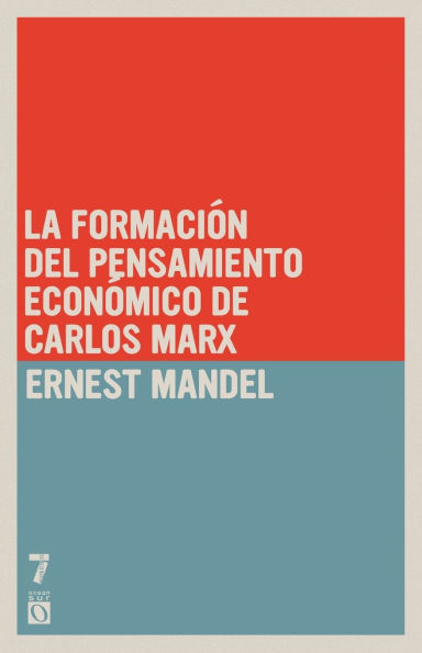 La formación del pensamiento económico de Carlos Marx: De 1843 a la redacción de El capital