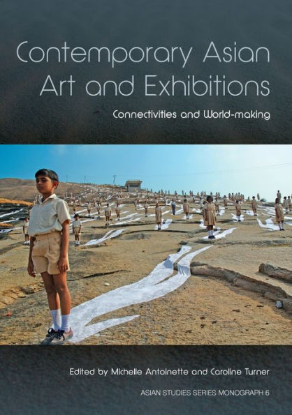 Contemporary Asian Art and Exhibitions: Connectivities and World-making