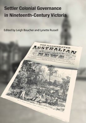 Settler Colonial Governance in Nineteenth-Century Victoria