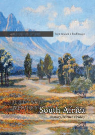 Title: Forestry and Water Conservation in South Africa: History, Science and Policy, Author: Brett Bennett