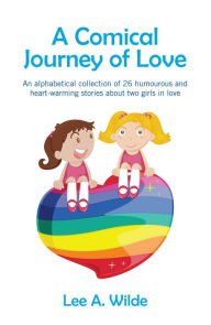 Title: A Comical Journey of Love, Author: Lee A Wilde