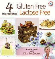 Title: 4 Ingredients Gluten Free Lactose Free, Author: Kim McCosker