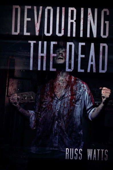 Devouring The Dead: A Zombie Novel