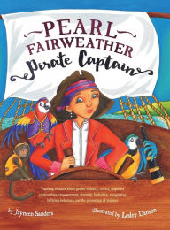 Title: Pearl Fairweather Pirate Captain: Teaching children gender equality, respect, empowerment, diversity, leadership, recognising bullying, Author: Jayneen Sanders