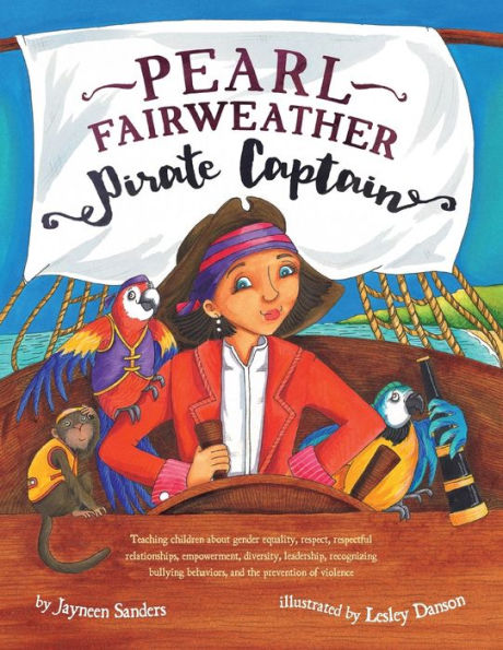 Pearl Fairweather Pirate Captain: Teaching children gender equality, respect, empowerment, diversity, leadership, recognising bullying