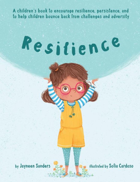 Resilience: A book to encourage resilience, persistence and help children bounce back from challenges adversity