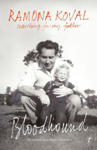 Title: Bloodhound: Searching for My Father, Author: Ramona Koval