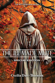 Title: The Ill-Made Mute - Special Edition: The Bitterbynde Book #1, Author: Cecilia Dart-Thornton