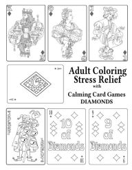 Title: Adult Coloring Stress Relief with Calming Card Games: Diamonds, Author: Leaves of Gold Press