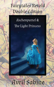 Title: Aschenputtel & The Light Princess, Author: Avril Sabine