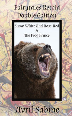 Snow-White And Rose-Red & The Frog Prince