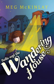 Title: Bella and the Wandering House, Author: Meg McKinlay