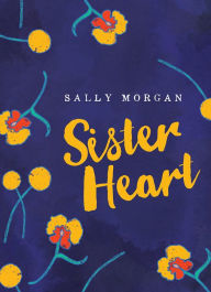 Title: Sister Heart, Author: Sally Morgan