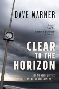 Title: Clear to the Horizon, Author: Dave Warner