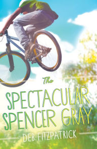 Title: The Spectacular Spencer Gray, Author: Deb Fitzpatrick