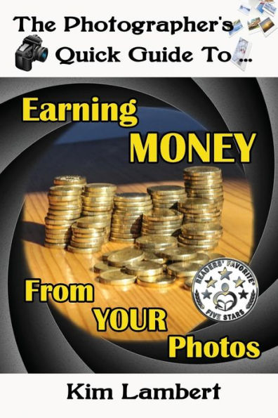 The Photographer's Quick Guide to Earning Money From Your Photos