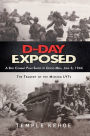 D-Day Exposed: A Bad Combat Plan Saved by Good Men, June 6, 1944: The Tragedy of the Missing LVTs