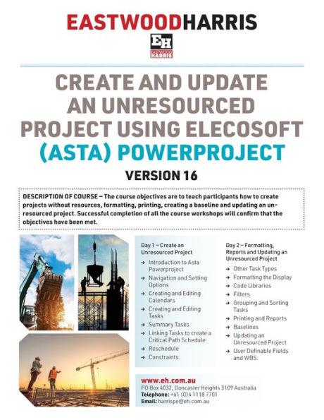 Create and Update an Unresourced Project using Elecosoft (Asta) Powerproject Version 16: 2-day training course handout and student workshops