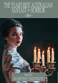 Title: The Year's Best Australian Fantasy and Horror 2014, Author: Liz Grzyb