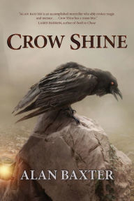 Title: Crow Shine, Author: Alan Baxter