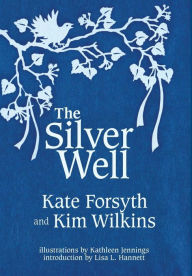 Title: The Silver Well, Author: Kate Forsyth