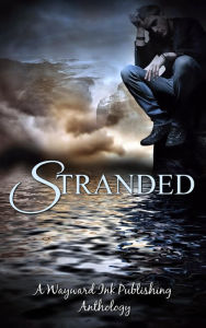 Title: Stranded: A Wayward Ink Publishing Anthology, Author: Kim Fielding