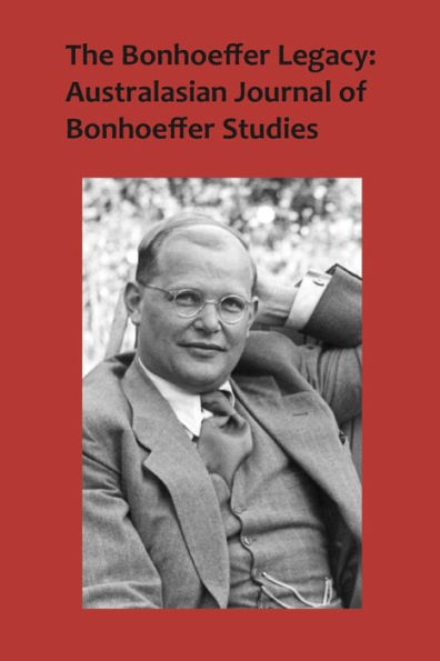 The Bonhoeffer Legacy: Australasian Journal of Studies, Vol 3, No 1