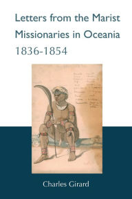 Title: Letters from the Marist Missionaries in Oceania 1836-1854, Author: Charles Girard