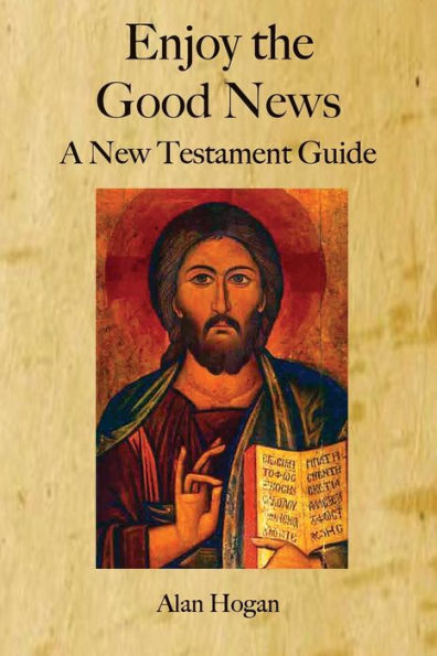 Enjoy the Good News: A New Testament Guide