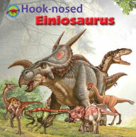 Title: Hook-nosed Einiosaurus, Author: Beth Genne