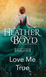 Title: Love Me True, Author: Heather Boyd