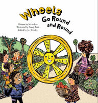 Title: Wheels Go Round and Round: Simple Machines-Wheels, Author: Mi-ae Lee