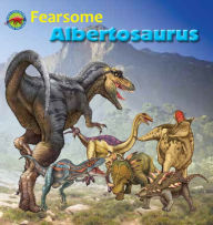 Title: Fearsome Albertosaurus, Author: 