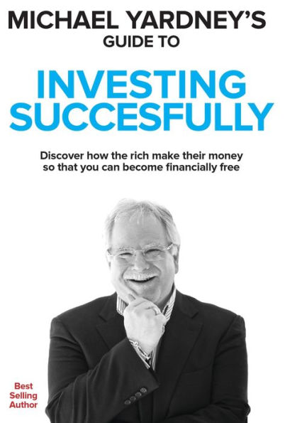 Michael Yardney's Guide to Investing Successfully