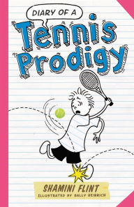 Title: Diary of a Tennis Prodigy, Author: Shamini Flint