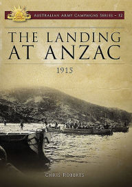 Title: Landing at ANZAC: 1915, Author: Chris Roberts