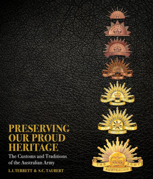 Preserving Our Proud Heritage: The Customs and Traditions of the Australian Army