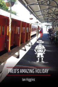 Title: Fred's Amazing Holiday, Author: Ian Higgins