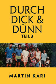 Title: Durch Dick & Dünn, Teil 3, Author: Martin Kari