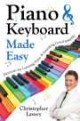 Piano & Keyboard Made Easy: Shortcuts For Learning Piano & Sounding Good Instantly